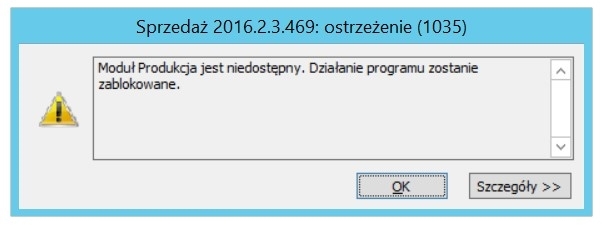 Moduł Produkcja jest niedostępny. Działanie programu zostanie zablokowane.