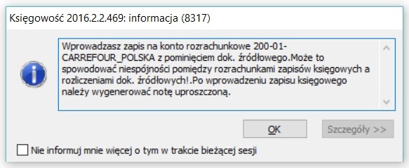 Wprowadzasz zapis na konto z pominięciem dok. źródłowego.Może to spowodować niespójności pomiędzy rozrachunkami zapisów księgowych a rozliczeniami dok. źródłowych!.Po wprowadzeniu zapisu księgowego należy wygenerować notę uproszczoną.