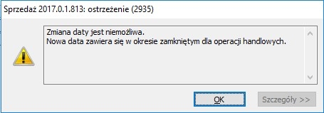 Zmiana daty nie jest możliwa. Nowa data zawiera się w okresie zamkniętym dla operacji handlowych.